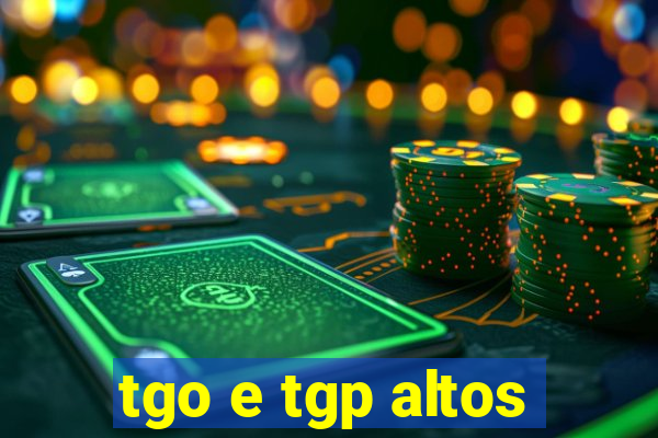 tgo e tgp altos